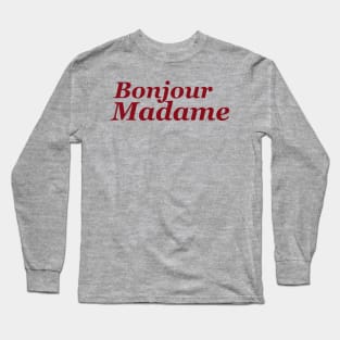 Bonjour Madame Long Sleeve T-Shirt